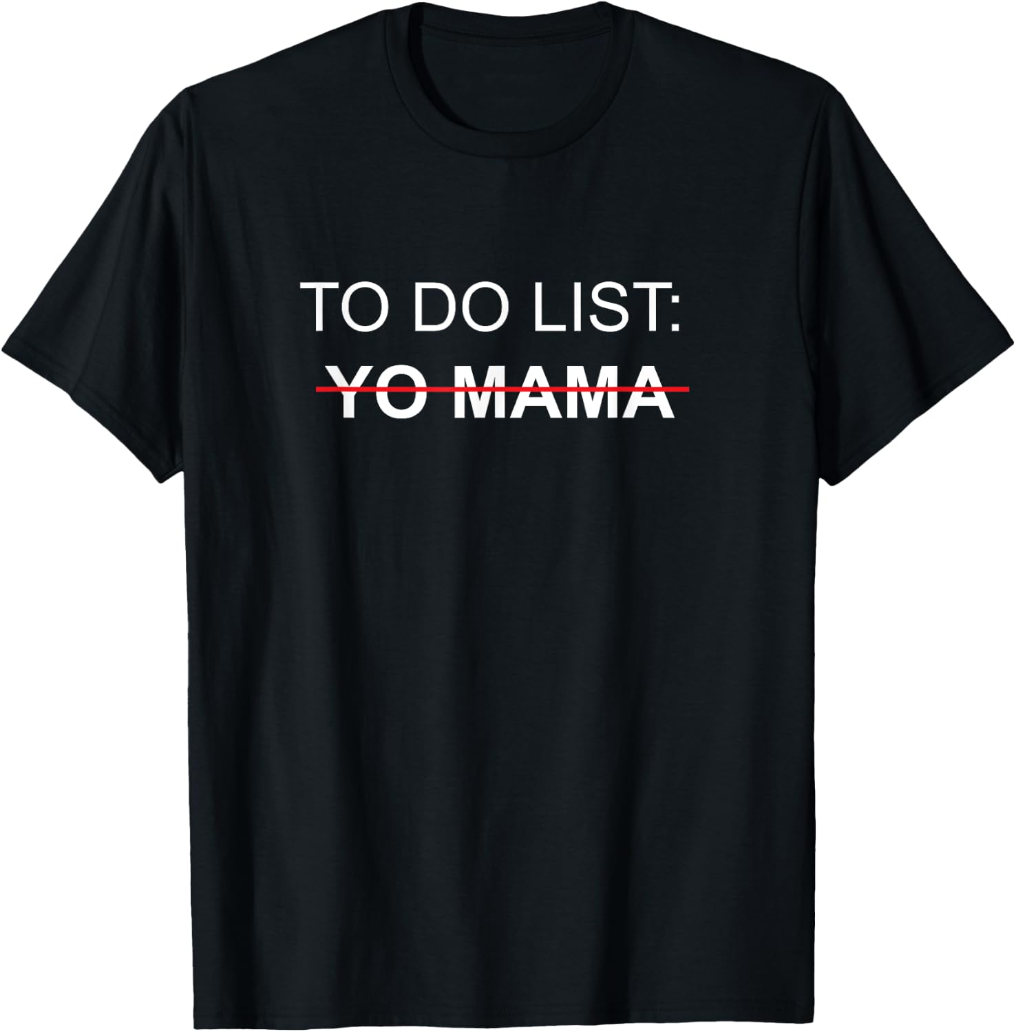 To Do List Yo Mama Adult Humor Funny Sex Joke Gag Gift T-Shirt - T-Shirt | Black