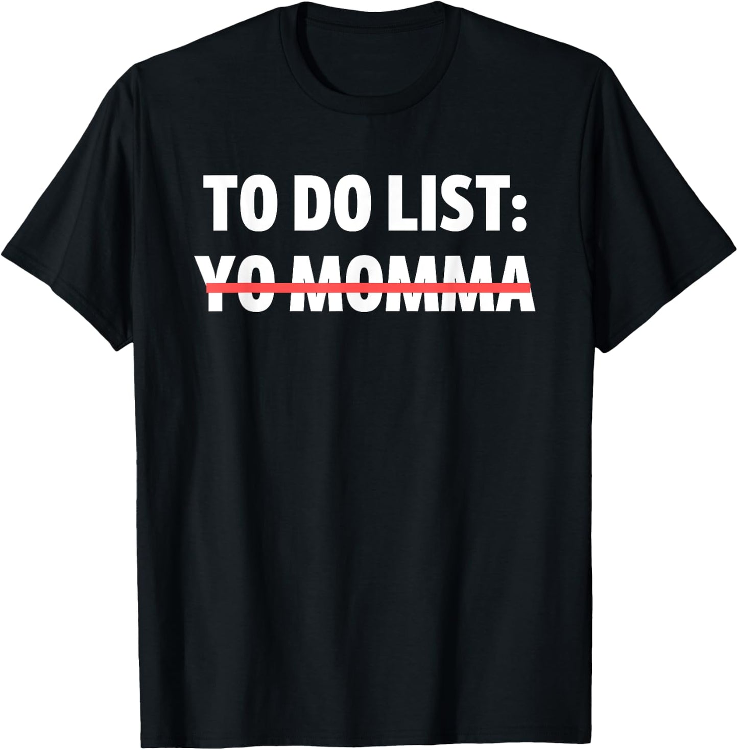 Funny To Do List Yo Momma Joke Sarcasm Sarcastic Joking Mom T-Shirt - T-Shirt | Black