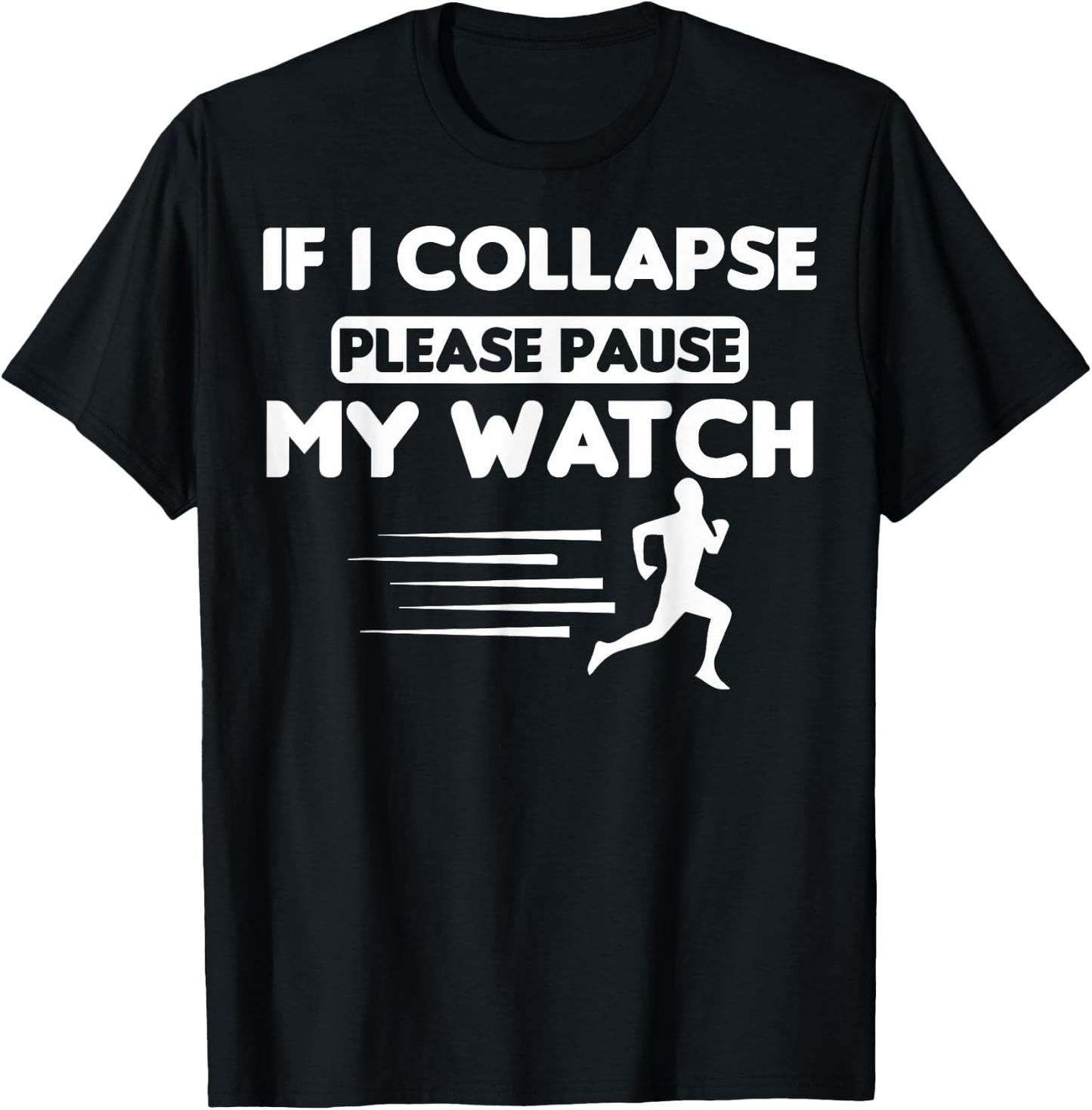 Track Runners If I Collapse Please Pause My Watch Runners T-Shirt - T-Shirt | Black