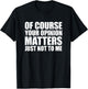 Of Course Your Opinion Matters Just Not to Me T-Shirt - T-Shirt | Black