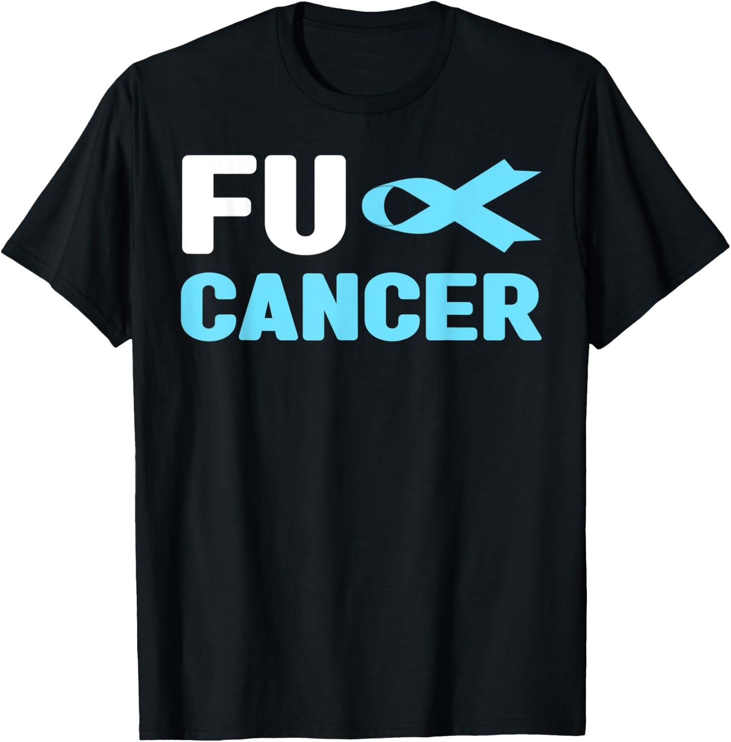 Fu Cancer T Shirt - Fu Prostate Cancer Awareness T-Shirt - T-Shirt | Black