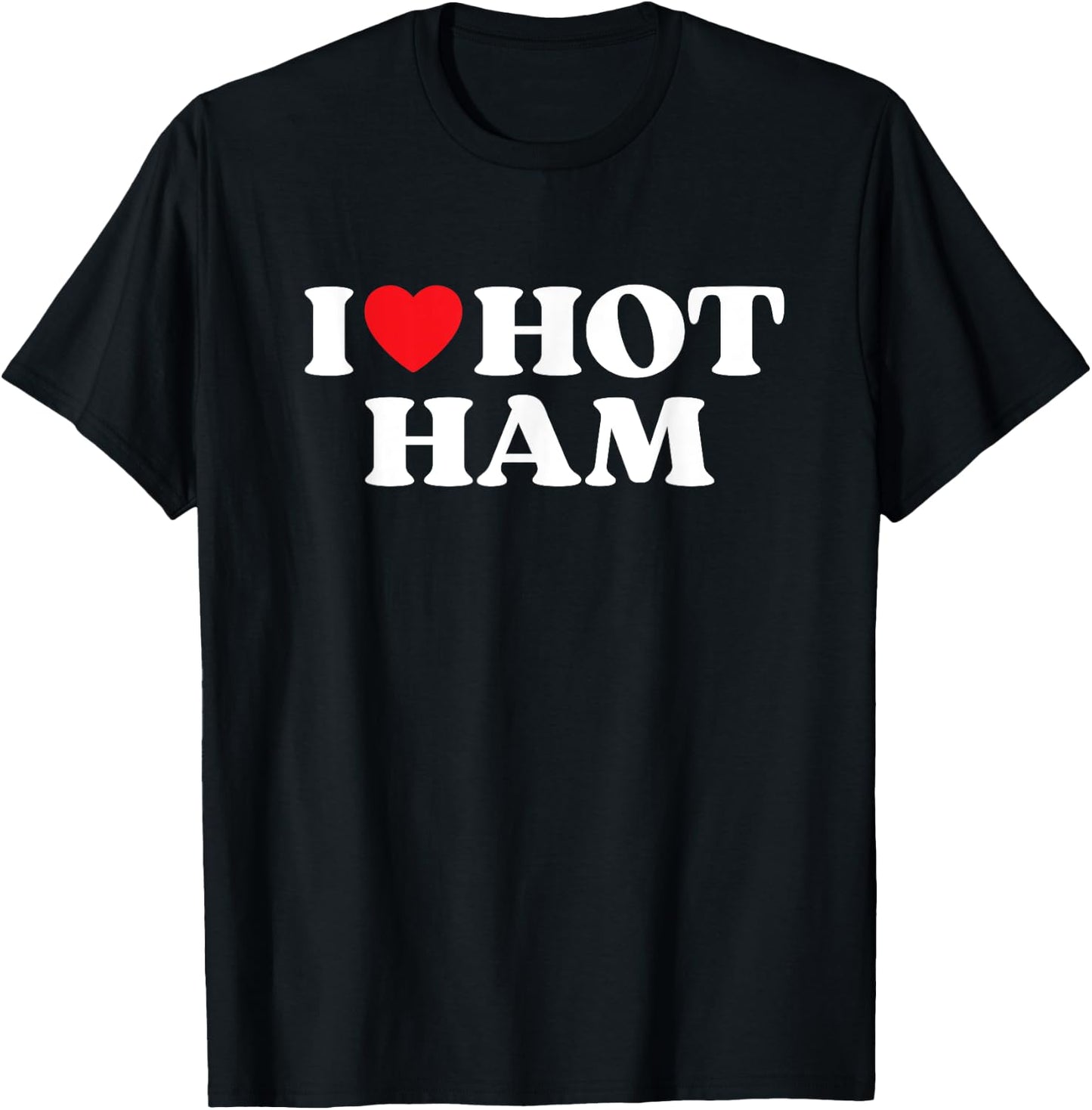 I Love Hot Ham Moms Dads Favorite National Ham Day T-Shirt - T-Shirt | Black