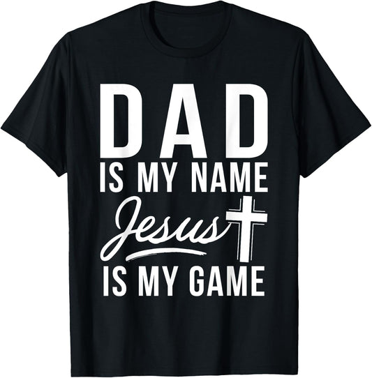 Dad is my Name Jesus is my Game Religious T-Shirt - T-Shirt | Black