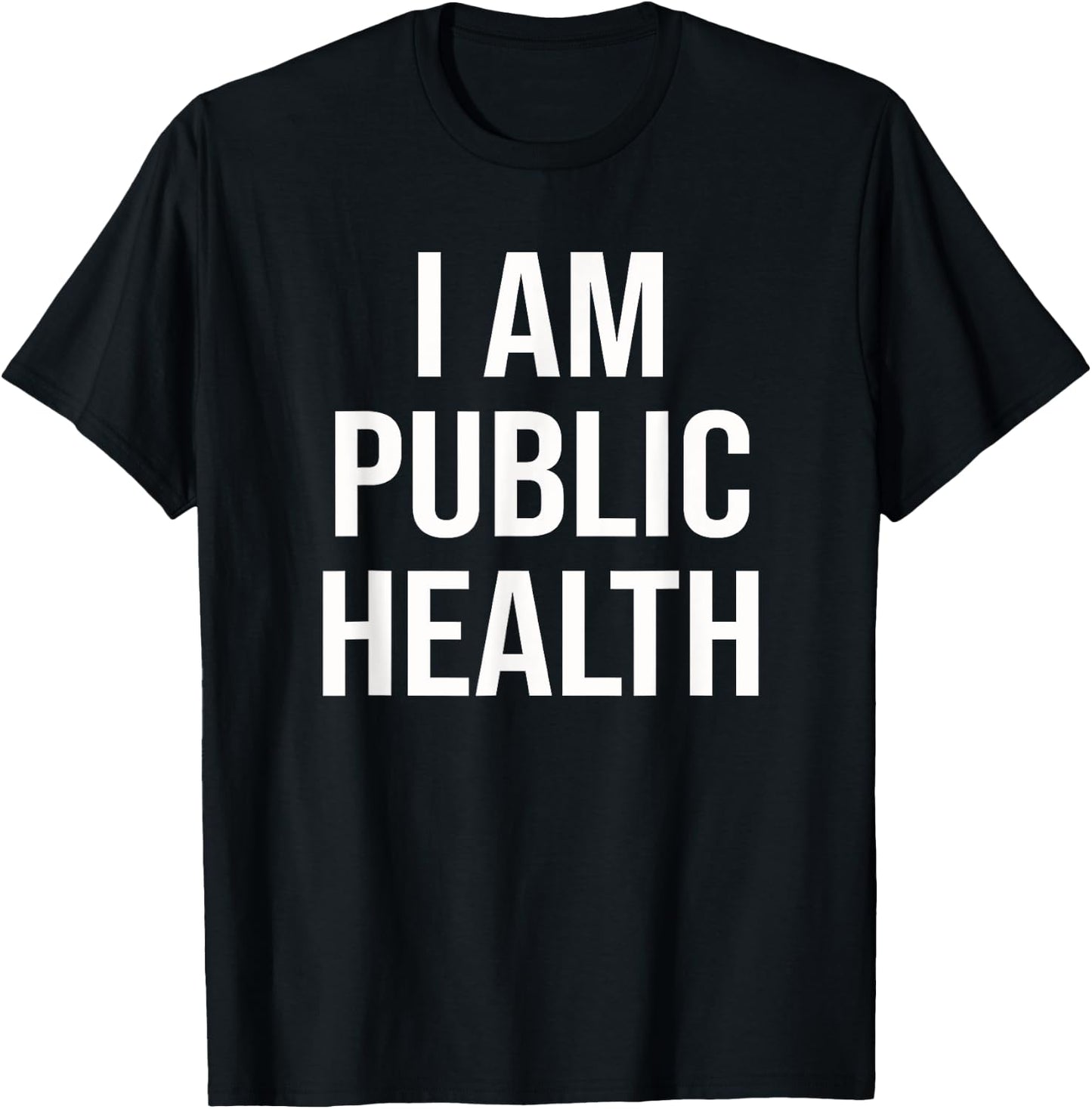 Healthcare Nursing Epidemiology I Am Public Health T-Shirt - T-Shirt | Black