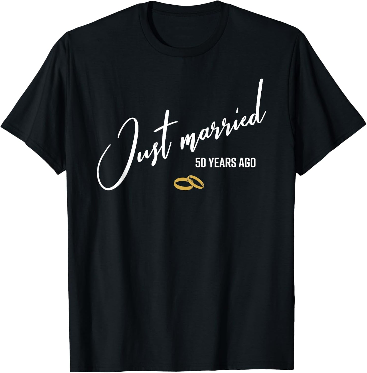 Just married 50 Years Ago Funny 50th Wedding Anniversary T-Shirt - T-Shirt | Black