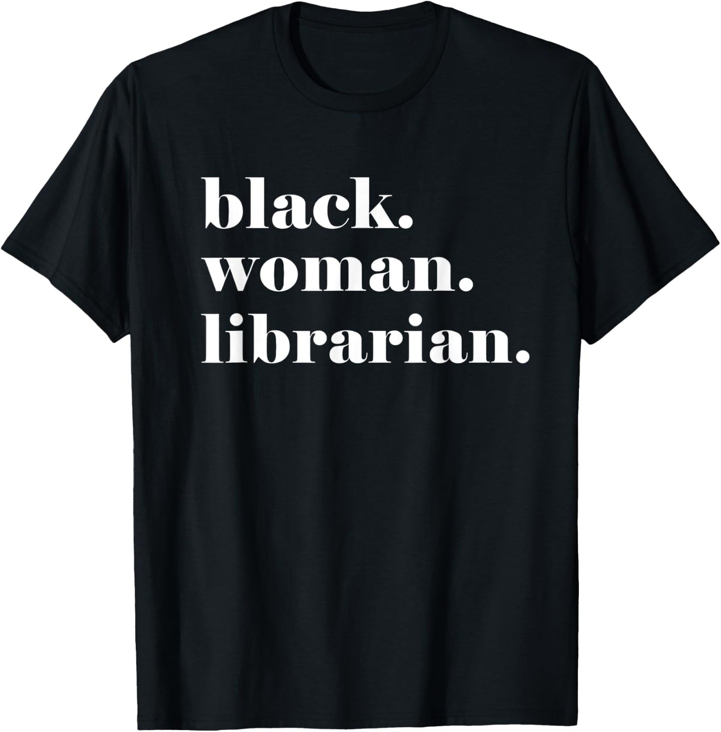 Black Woman Librarian, Black Librarian Appreciation Gift T-Shirt - T-Shirt | Black
