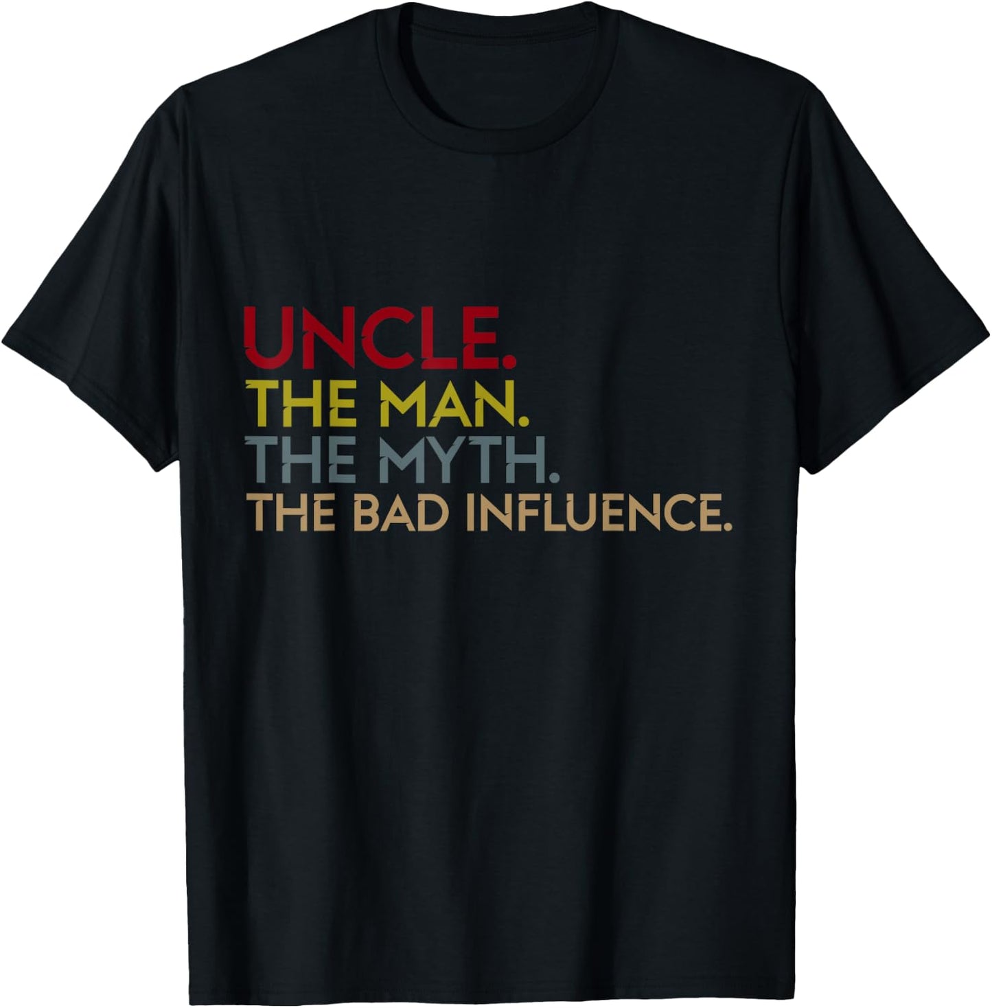 Uncle The Man The Myth The Bad Influence T Shirt T-Shirt - T-Shirt | Black