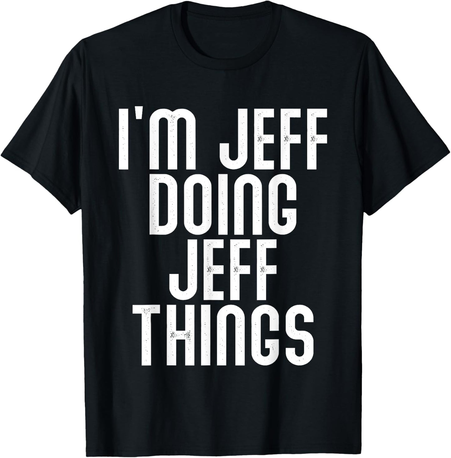 I'm JEFF Doing JEFF Things Shirt Funny Birthday Vintage T-Shirt - T-Shirt | Black