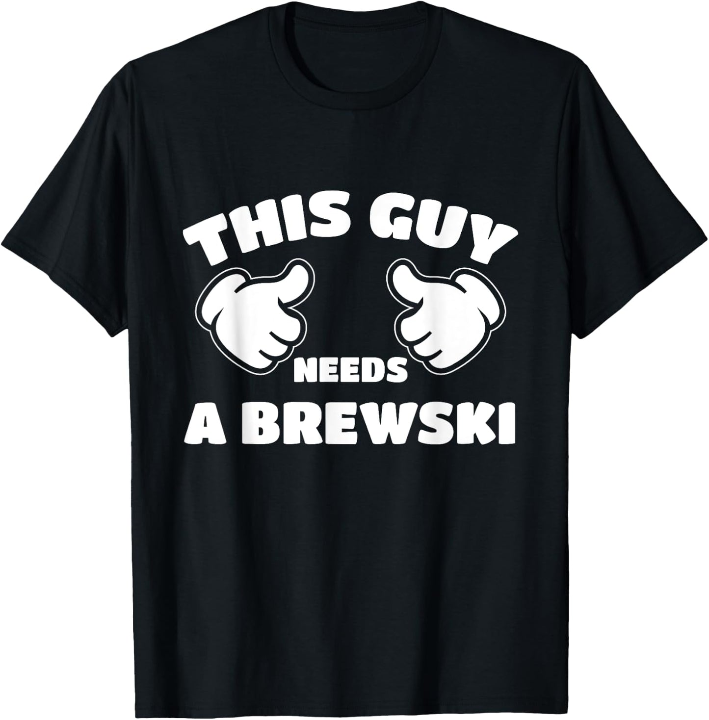 This Guy Needs A Brewski T-Shirt - T-Shirt | Black
