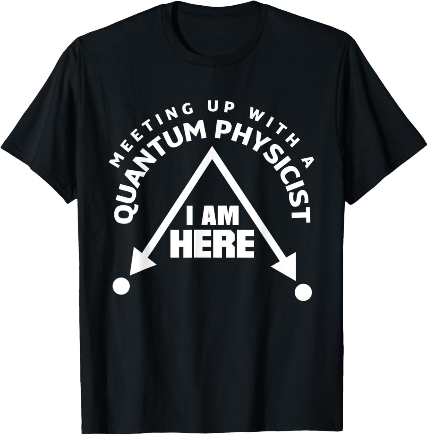 Quantum Mechanics Quantum Physics Meetup Pun T-Shirt - T-Shirt | Black
