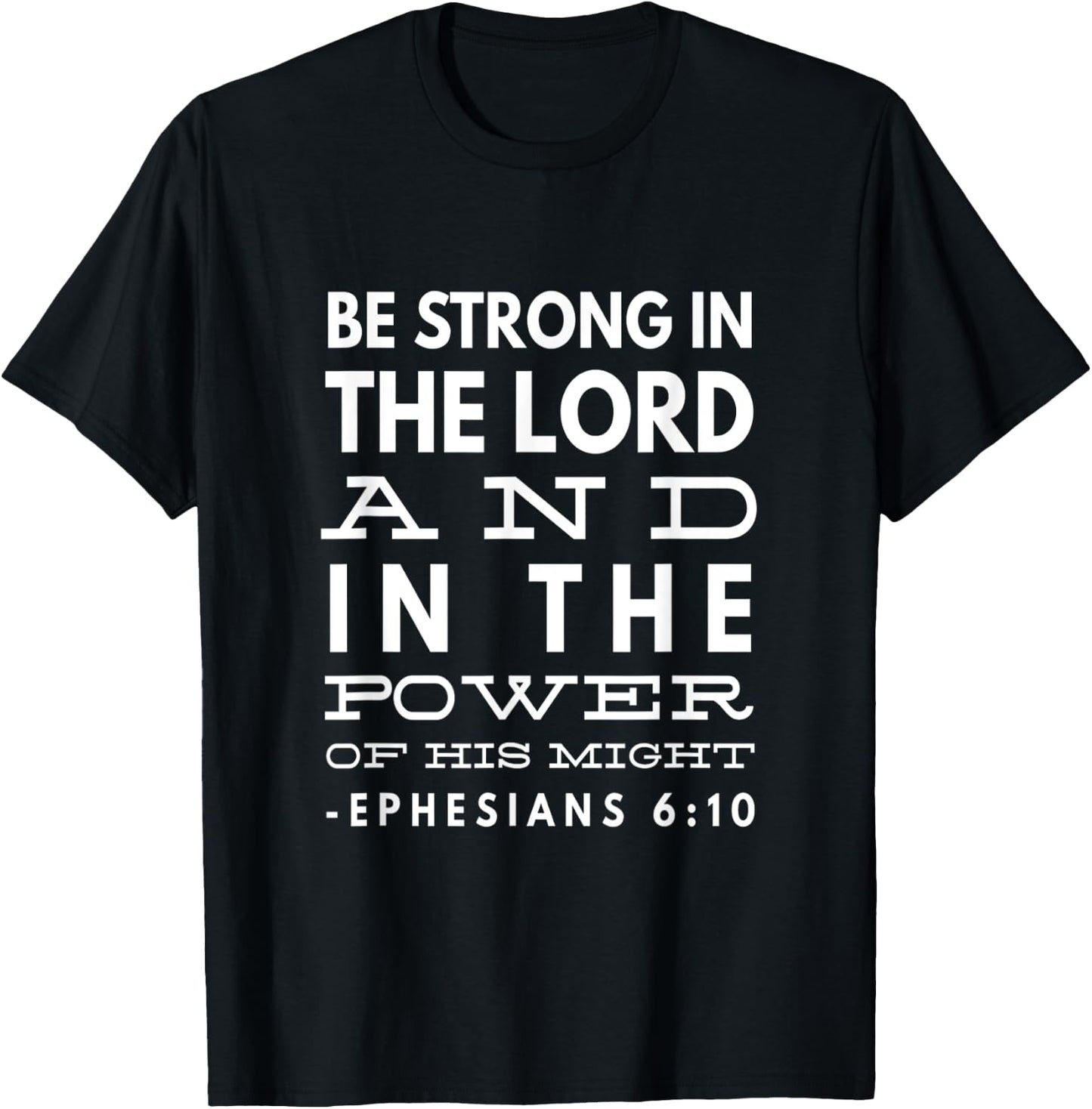 Be Strong In The Lord And In The Power Of His Might T-Shirt - T-Shirt | Black