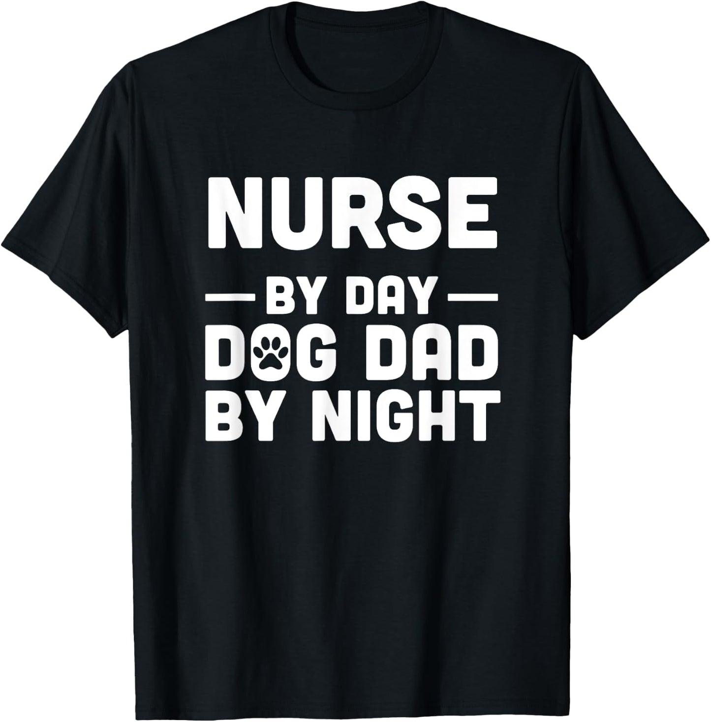 Nurse By Day Dog Dad By Night Men Women T-Shirt - T-Shirt | Black