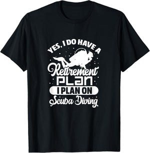Yes I Do Have A Retirement Plan Scuba Diving Scuba Diver T-Shirt - T-Shirt | Black