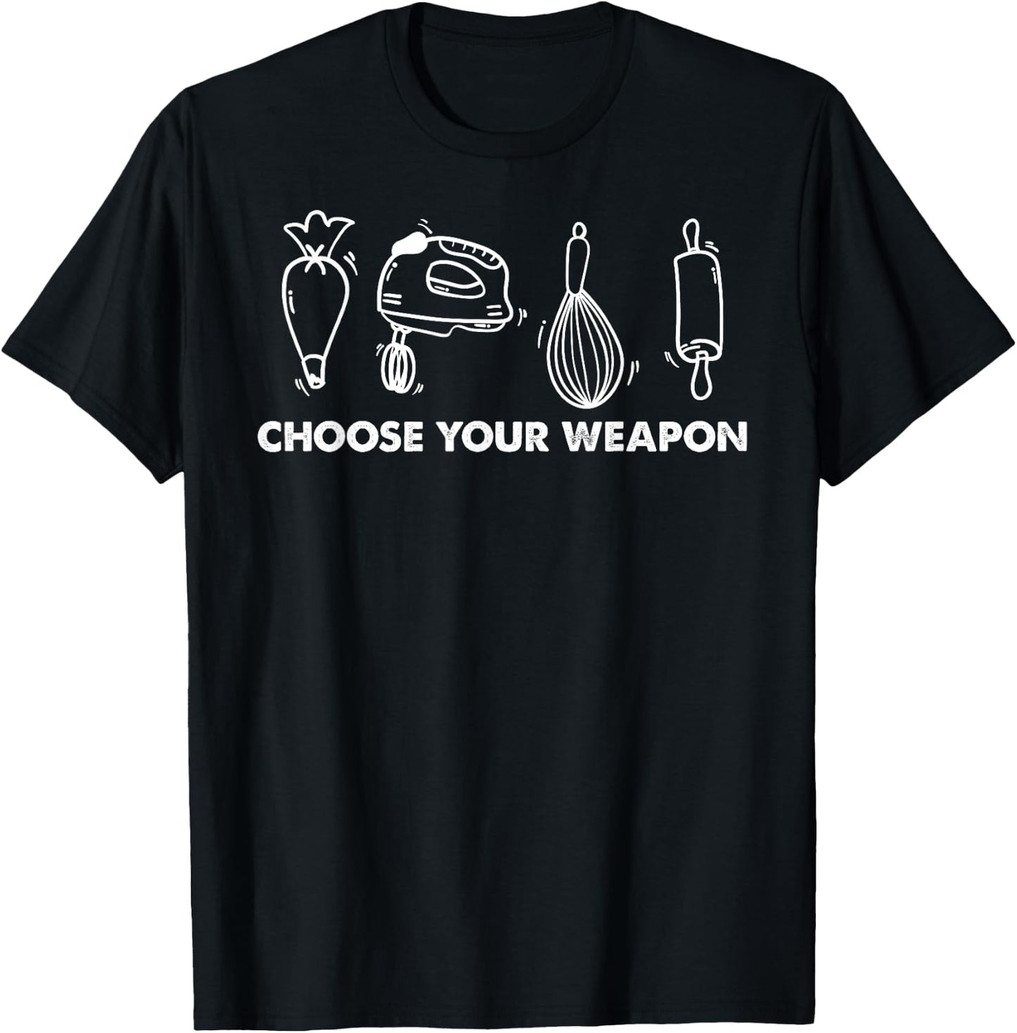 Funny Baking Lover Humor Choose Your Weapon Baker Pastry T-Shirt - T-Shirt | Black