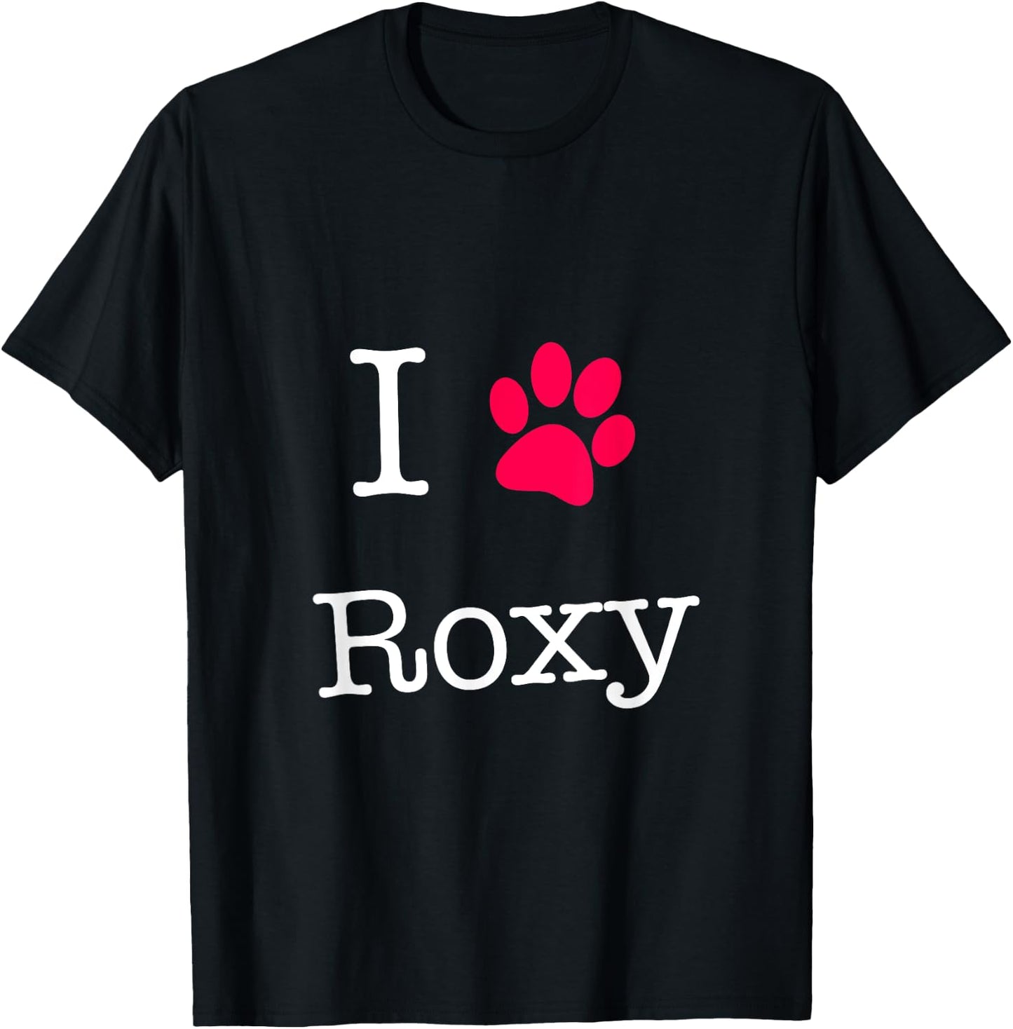 I Love Roxy Dog Name Gift Shirt for Dog Lovers Men Women Girls Kids T-Shirt - T-Shirt | Black