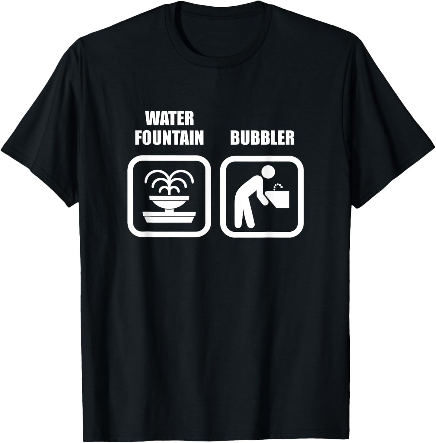 Funny Wisconsin Humor - Water Fountain Vs Bubbler T-Shirt - T-Shirt | Black