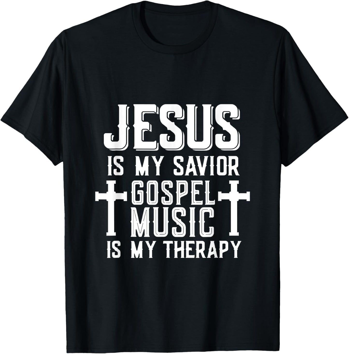 Jesus Is My Savior Gospel Music Is My Therapy God Is Good T-Shirt - T-Shirt | Black