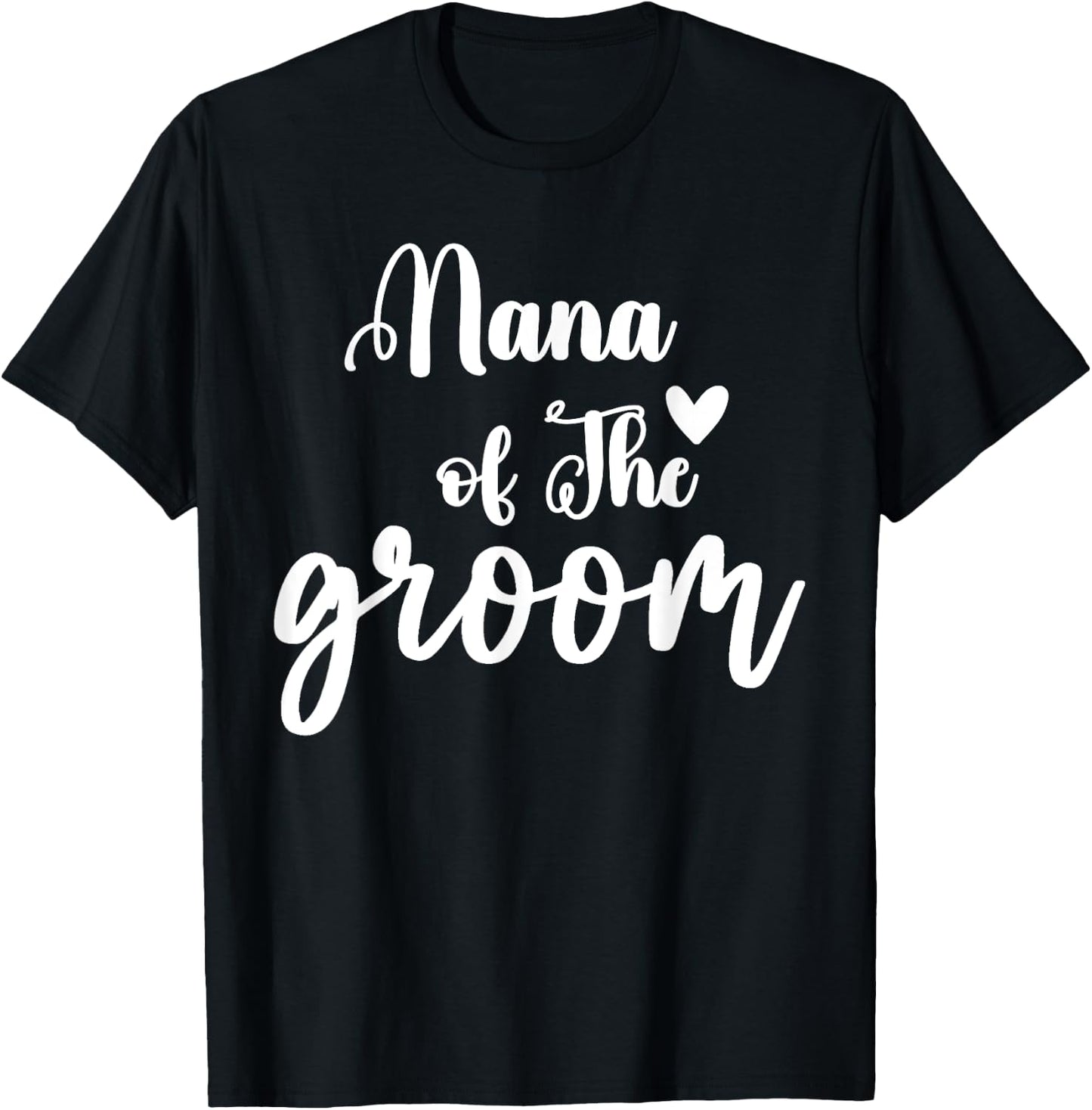 Nana Of The Groom Wedding Bachelor Party Nana Matching T-Shirt - T-Shirt | Black