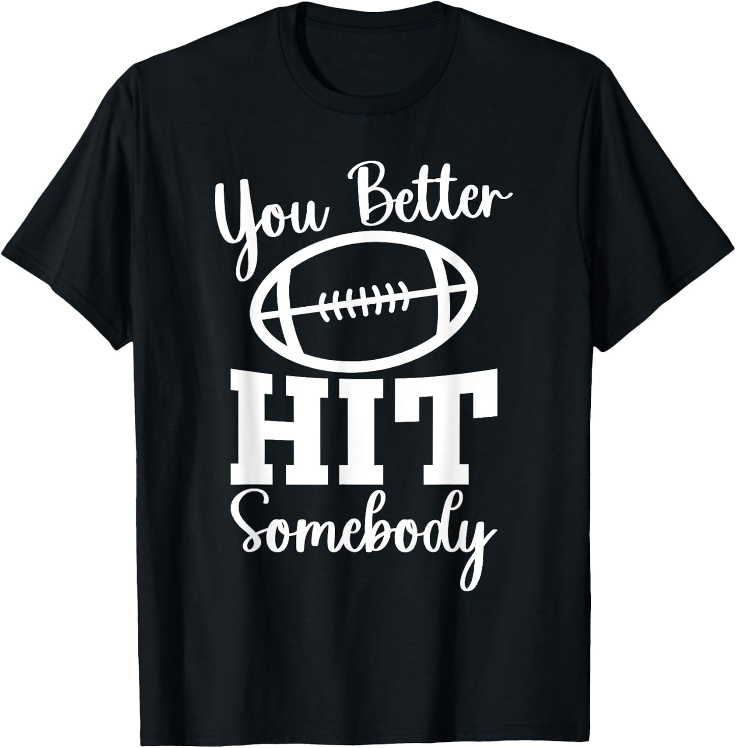 You Better Hit Somebody Football Mom Life Game Day T-Shirt - T-Shirt | Black
