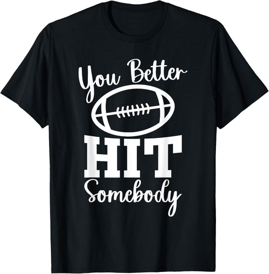 You Better Hit Somebody Football Mom Life Game Day T-Shirt - T-Shirt | Black