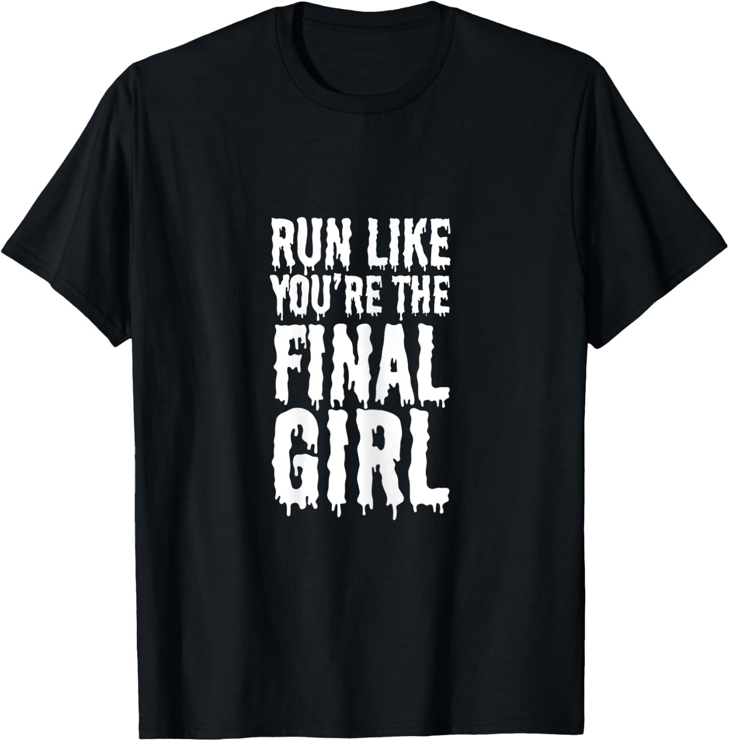 Run Like You're The Final Girl Funny Halloween Horror Movie T-Shirt - T-Shirt | Black