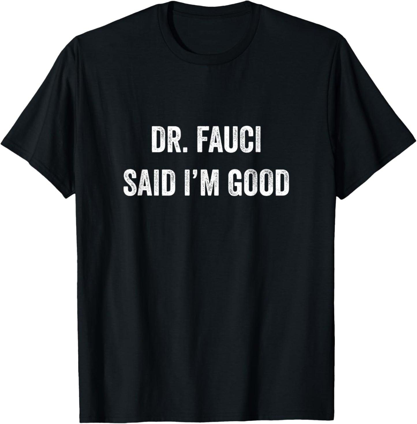 Dr. Fauci said I'm Good I have Antibodies Anti Virus Mask T-Shirt - T-Shirt | Black