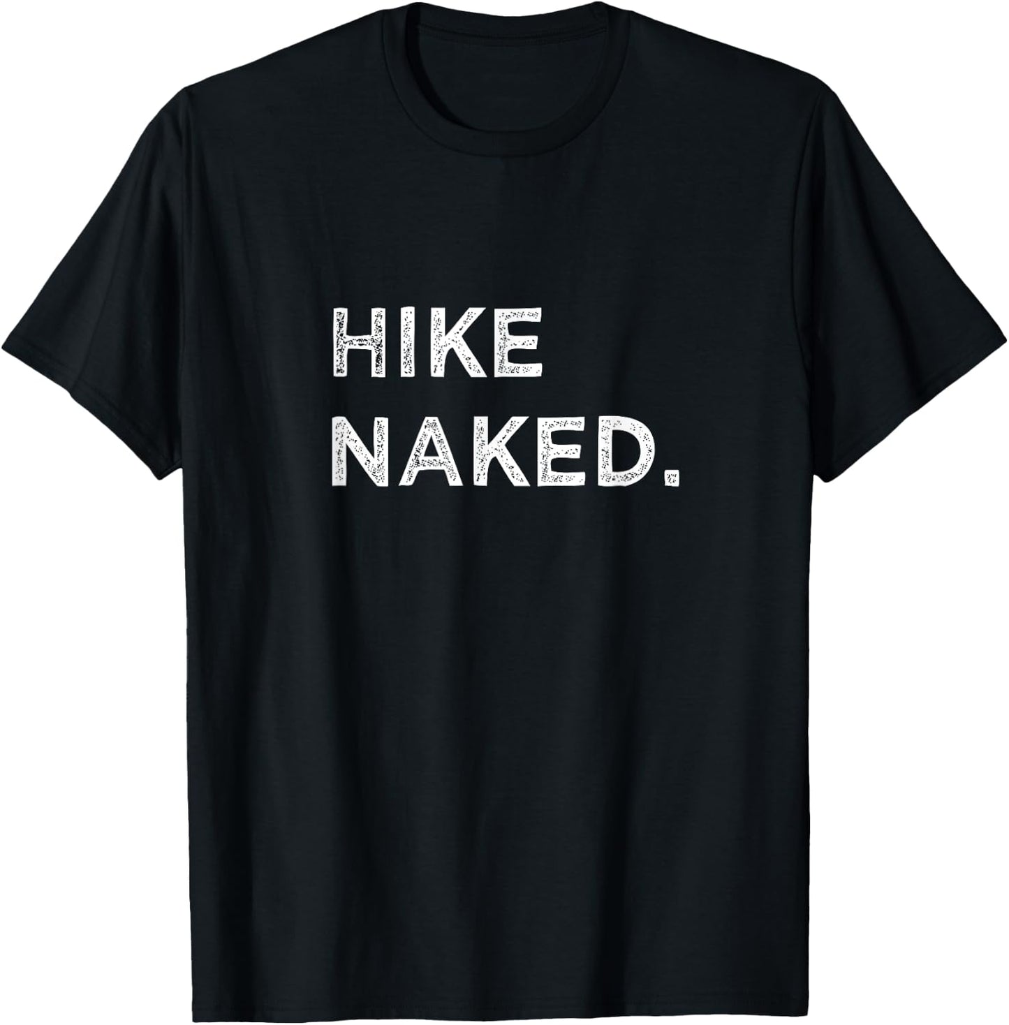 Hike Naked Funny Hiker Mountain Climbing Adventure Vacation T-Shirt - T-Shirt | Black