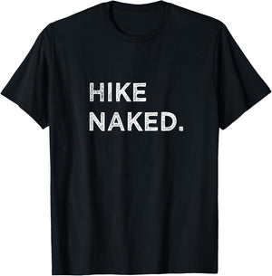 Hike Naked Funny Hiker Mountain Climbing Adventure Vacation T-Shirt - T-Shirt | Black