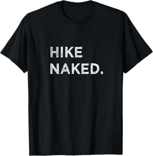 Hike Naked Funny Hiker Mountain Climbing Adventure Vacation T-Shirt - T-Shirt | Black