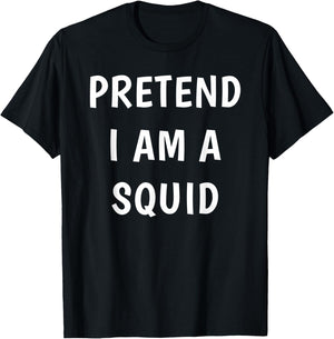 Pretend I Am A Squid Halloween Costume T-Shirt - T-Shirt | Black