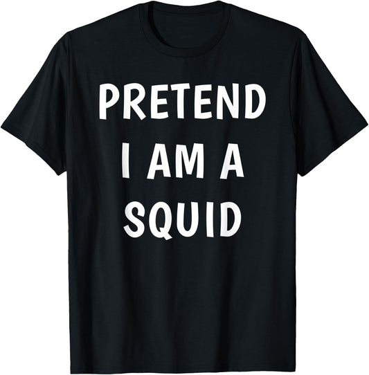 Pretend I Am A Squid Halloween Costume T-Shirt - T-Shirt | Black