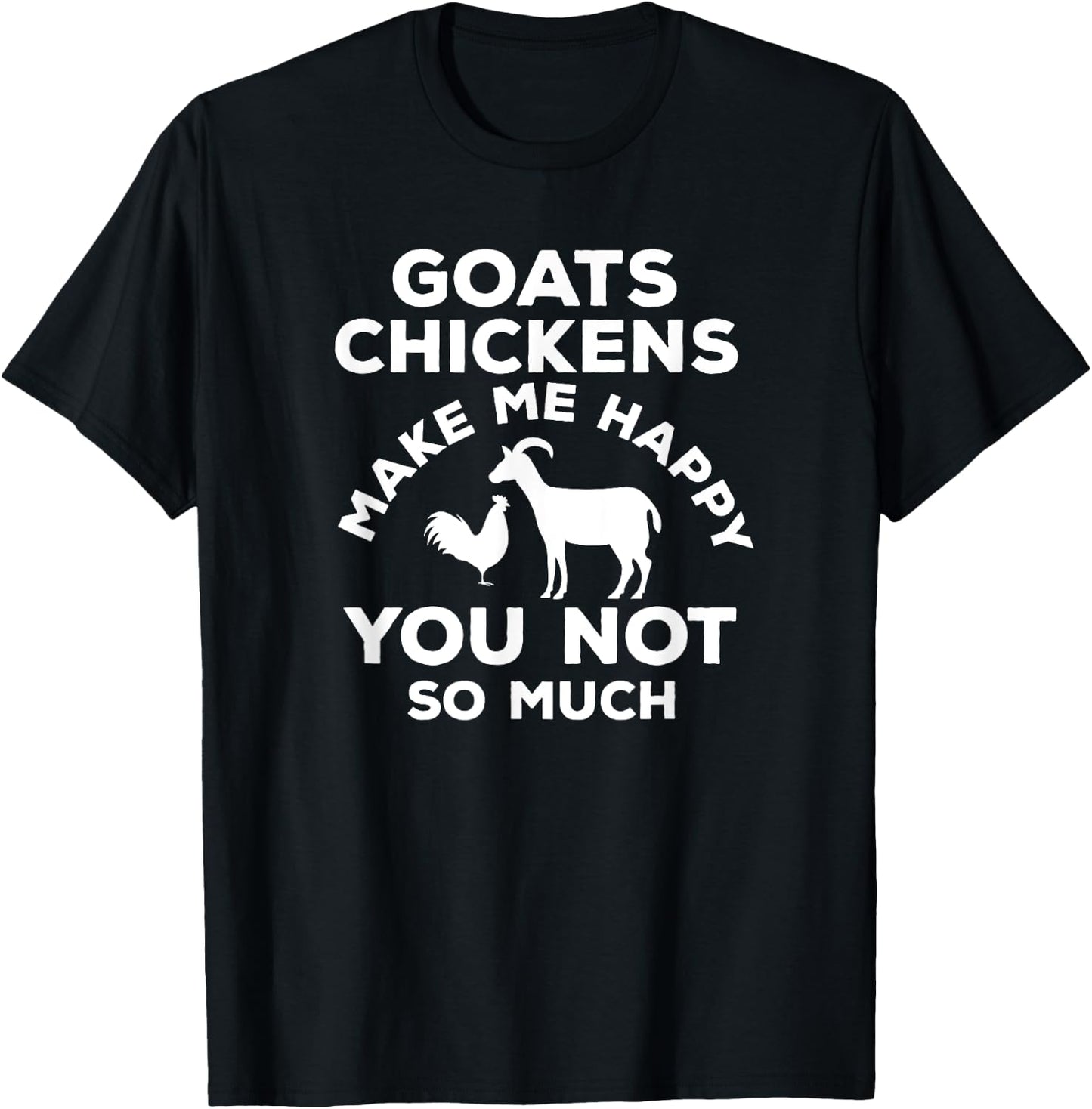 Goat chicken Funny Goats Chickens Make Me Happy T-Shirt - T-Shirt | Black