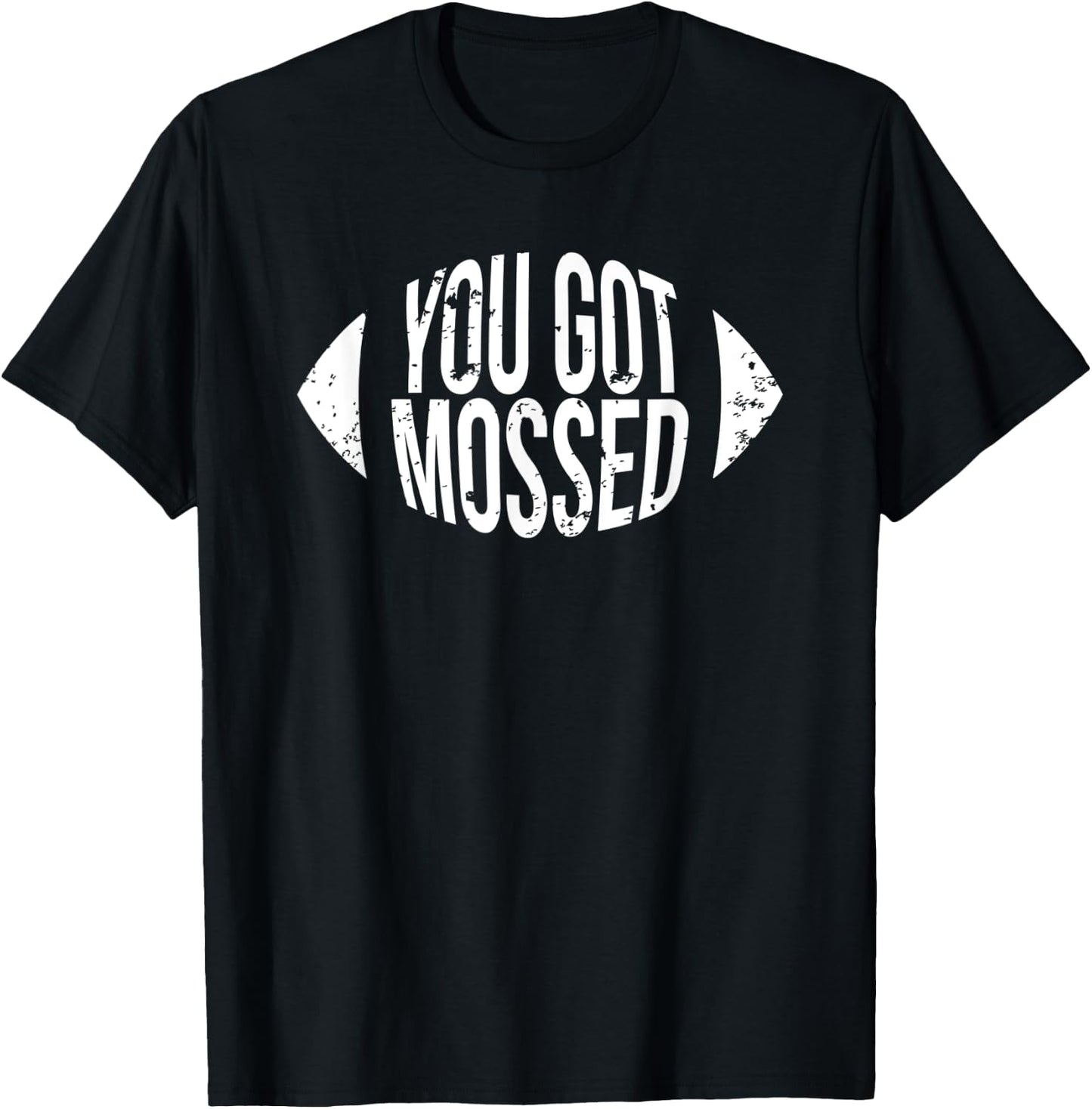 You Got Mossed Funny Football T-Shirt - T-Shirt | Black