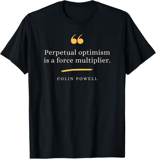 Colin Powell Leadership Quote Perpetual Optimism T-Shirt - T-Shirt | Black