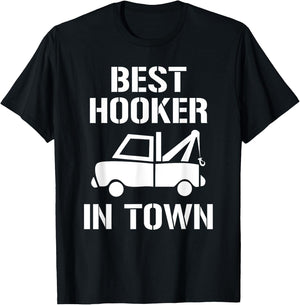 Funny Tow Truck Driver Best Hooker In Town Gift T-Shirt - T-Shirt | Black