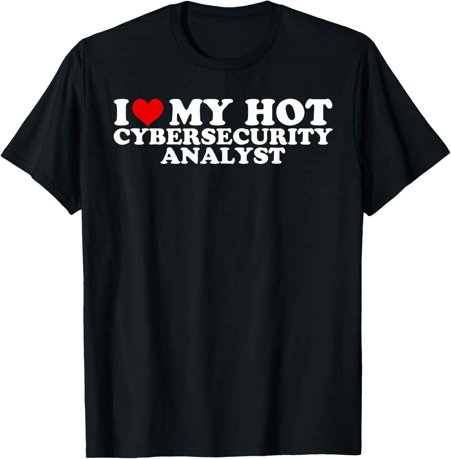 I Love My Cybersecurity Analyst Boyfriend Couple Matching T-Shirt - T-Shirt | Black