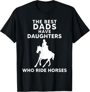 The Best Dads Have Daughters Who Ride Horses, Horse Girl T-Shirt - T-Shirt | Black