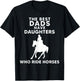 The Best Dads Have Daughters Who Ride Horses, Horse Girl T-Shirt - T-Shirt | Black