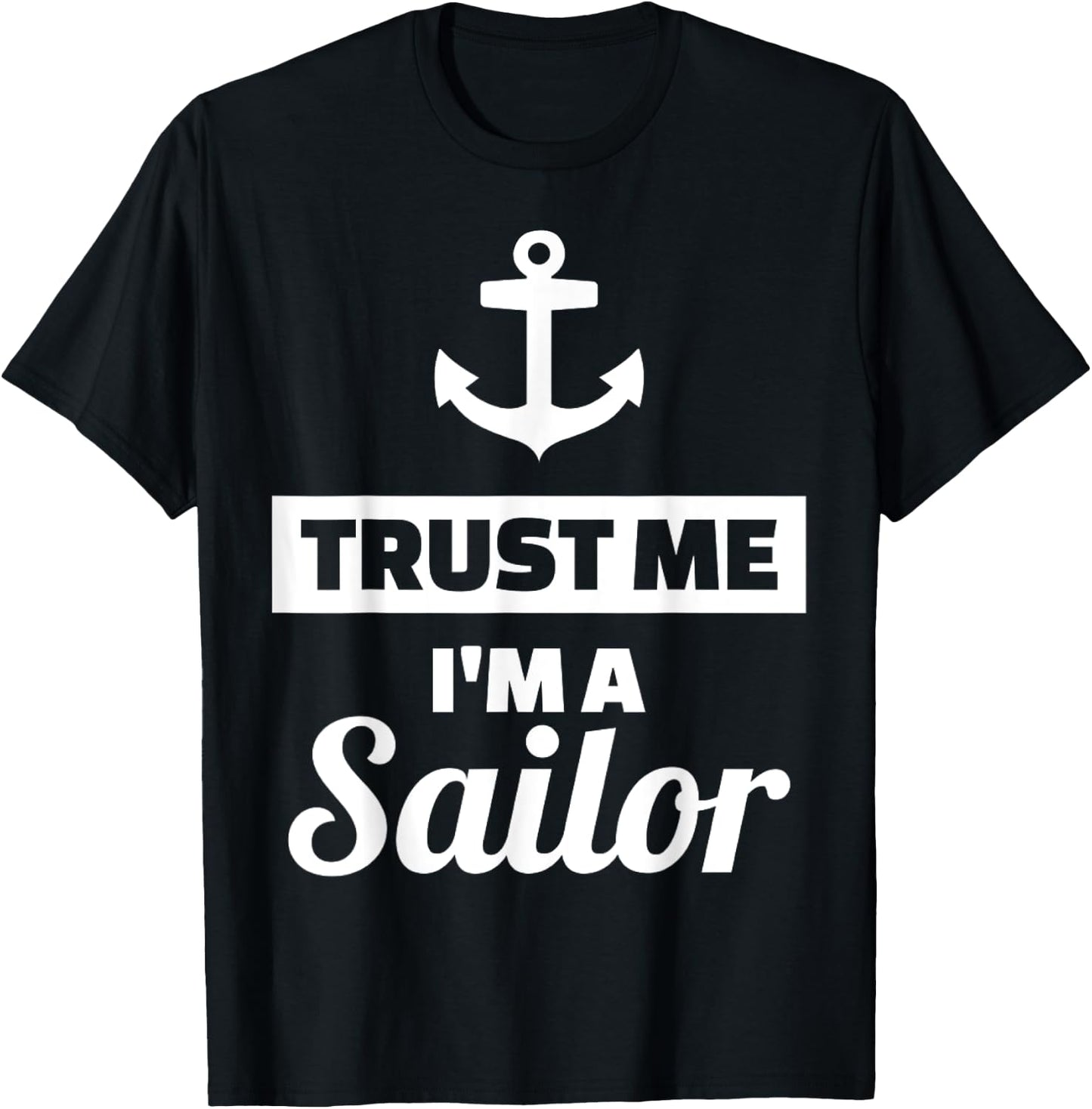 Trust me I'm a sailor T-Shirt - T-Shirt | Black