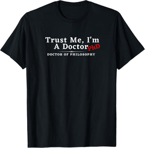 Trust Me I'm a Doctor Phd Philosophy T-Shirt - T-Shirt | Black