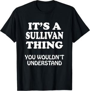Its A SULLIVAN Thing You Wouldnt Understand Family Reunion T-Shirt - T-Shirt | Black