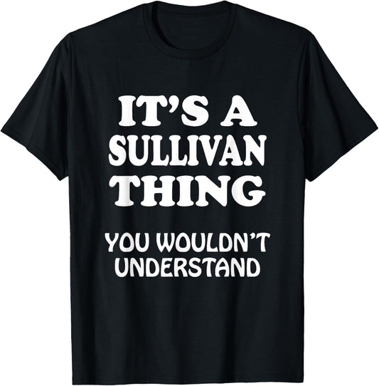 Its A SULLIVAN Thing You Wouldnt Understand Family Reunion T-Shirt - T-Shirt | Black