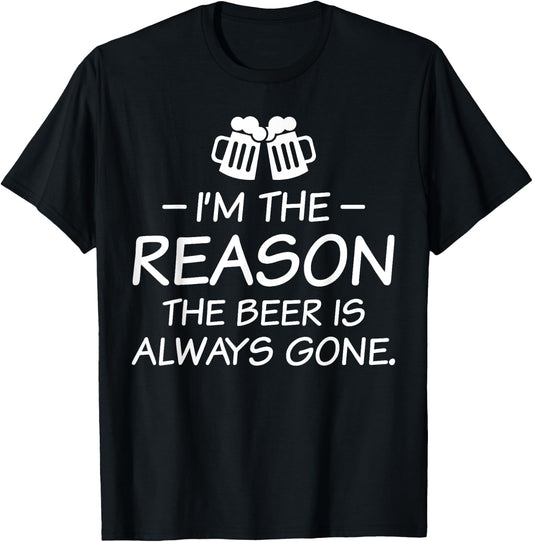 I'm The Reason The Beer Is Always Gone T-Shirt - T-Shirt | Black