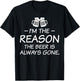 I'm The Reason The Beer Is Always Gone T-Shirt - T-Shirt | Black