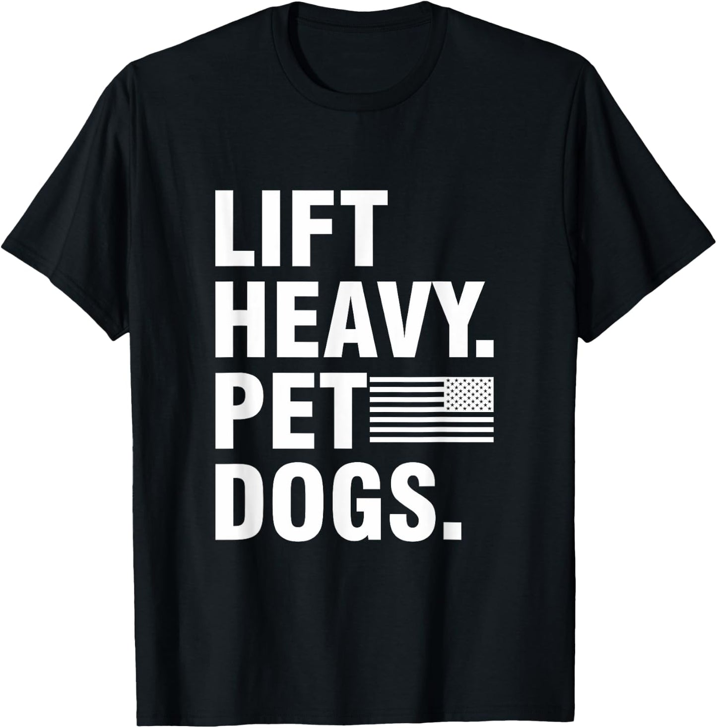 Lift Heavy Pet Dogs | for Weightlifters Gym T-Shirt - T-Shirt | Black