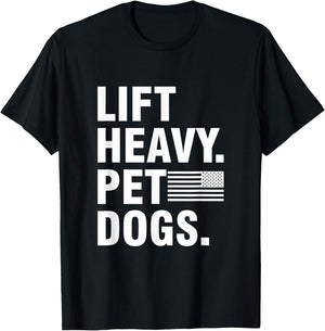 Lift Heavy Pet Dogs | for Weightlifters Gym T-Shirt - T-Shirt | Black
