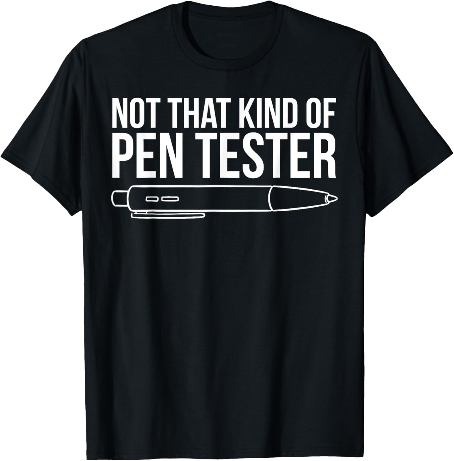 & Gifts For The Certified Ethical Hacker - Not That Kind Of Pen Tester - Certified Ethical Hacker Gift T-Shirt - T-Shirt | Black