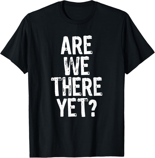 Are We There Yet? Road Trip Family Travel Funny Christmas T-Shirt - T-Shirt | Black