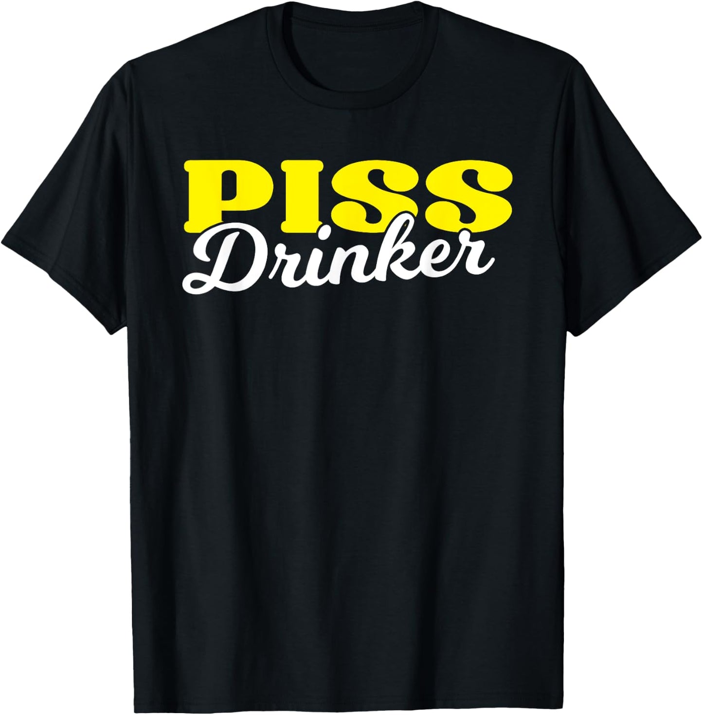 Piss Drinker Naughty BDSM Urine Fetish Gift T-Shirt - T-Shirt | Black