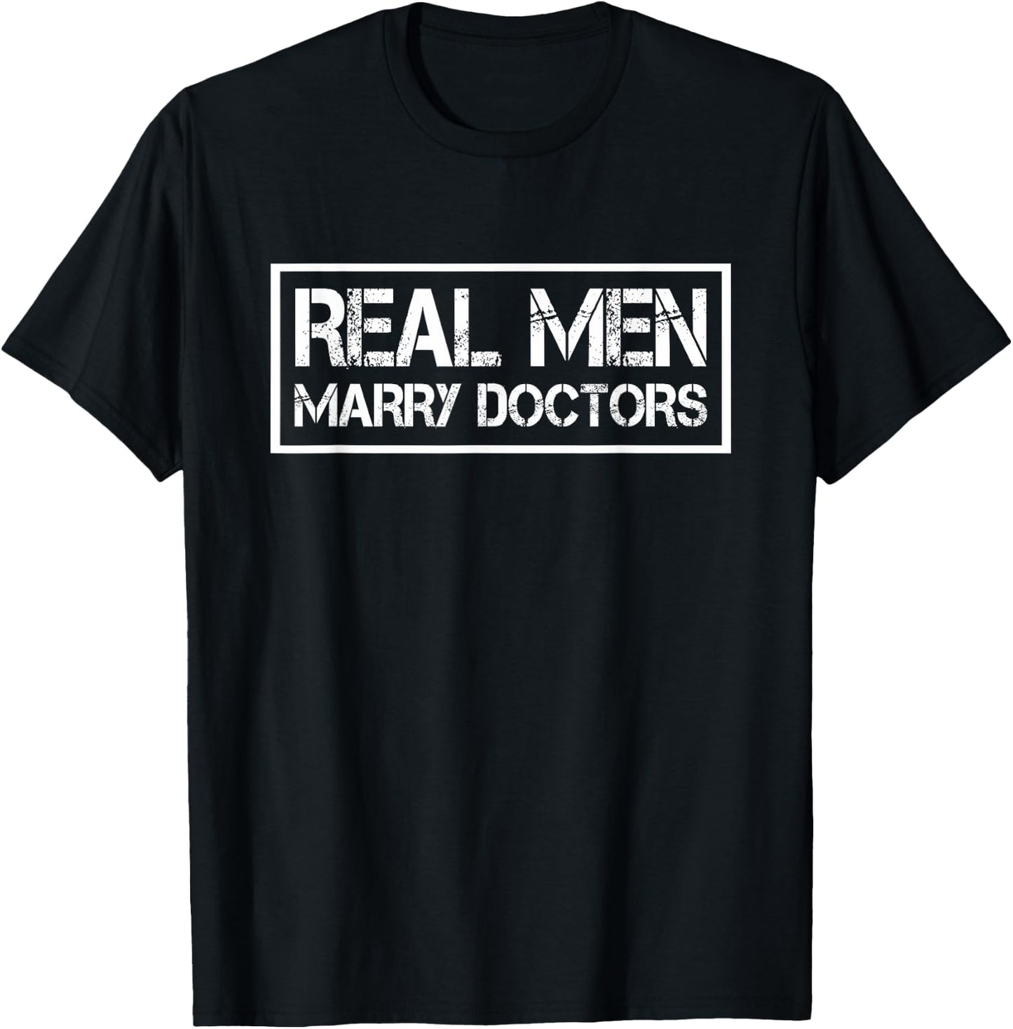 Real Men Marry Doctors | Doctor Husband T-Shirt - T-Shirt | Black